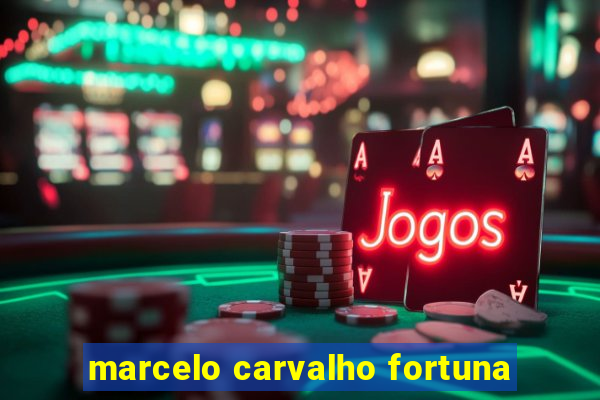 marcelo carvalho fortuna